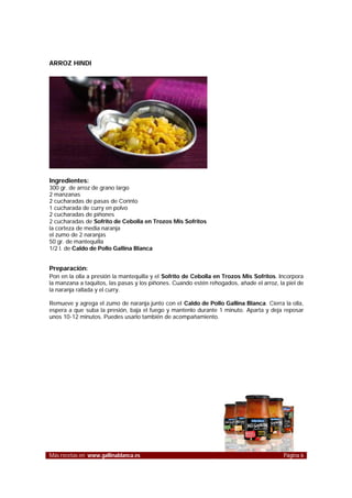 ARROZ HINDI




Ingredientes:
300 gr. de arroz de grano largo
2 manzanas
2 cucharadas de pasas de Corinto
1 cucharada de c...