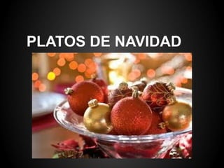 PLATOS DE NAVIDAD
 