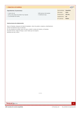 :: Ajoarriero a la tudelana


   Ingredientes (4 personas):                                                                        Nacionalidad:   Española

                                                                                                     Dificultad:     Fácil
   - 1 pizca de sal                                            - 800 gramos de bacalao
   - 125 ccs de salsa de tomate muy líquida                    - 4 dientes de ajo                    Preparación:    40 min.
   - 2 cucharadas de aceite                                                                          Vegetariana:    No

                                                                                                     Nº calorías:    Medio



   Instrucciones de elaboración:

   Secar el bacalao, despues de haberlo desalado, retirar las pieles y espinas y deshilacharlo.
   Cortar los dientes de ajo en láminas.
   En una cazuela con aceite, dorar los ajos y añadir la salsa de tomate y el bacalao.
   Al primer hervor, bajar el fuego y cocer hasta que se evapore.
   Rectificar de sal y servir.




                                                                                                                                  41


100 recetas de cocina española                                                              © Recetas.net     Se prohibe la reproducción
 