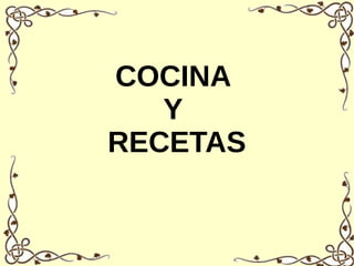 COCINA
Y
RECETAS
 