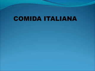 COMIDA ITALIANA
 