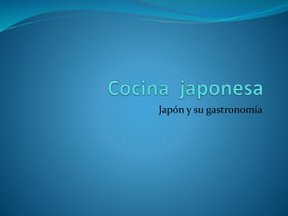 Japón y su gastronomía
 
