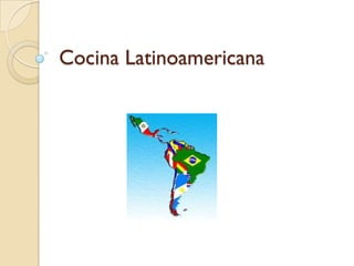 Cocina Latinoamericana
 