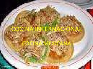 COCINA INTERNACIONAL COCINA MEXICANA 