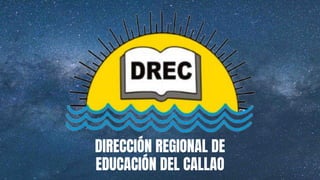DIRECCIÓN REGIONAL DE
EDUCACIÓN DEL CALLAO
 