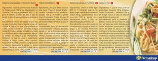 255
50 3 3
7 390
60 10 4
15 386
60 10 4
14 310
42 10 3
13
FIDEOSCONBRÓCOLI.
Ingredientes: 250 g. de fideos secos de
trigo duro, 1 taza de brócoli limpio y
cortado, 4 tomates chicos maduros y
pelados, 100 g. de lomito o jamón
magro Centenario, 2 tazas de agua, 2
dientes de ajo picado, 4 cdas. de queso
parmesanoralladoenhebras,2cdas.de
aceiteysal.
Procedimiento: hervir en una cacerola
el brócoli durante 5 minutos. Escurrir y
agregar el ajo y el tomate pelado en
cubos. En un sartén de teflón rehogar el
lomito y cuando comience a dorarse
agregar la preparación de verduras. Por
otra parte cocinar los fideos hasta que
estén ”al dente”, escurrir y agregar el
resto de la preparación. Servircaliente y
espolvorearconelquesorallado.
PASTACONCREMADEPUERROS.
Ingredientes: crema de leche light
250 c.c (1 tetrabrik), jugo de un
limón, yogur natural descremado sin
azúcar 200 g., la parte blanca de 2
puerros, 300 g. pasta seca
mostacholes chicos, 2 cdas. de
ciboulettepicado,pimientaysal.
Procedimiento: en un bol mezclar la
crema de leche, el juego de limón, el
yogur y los puerros finamente
picados, salpimentar a gusto. Pasar la
preparación a una cacerola y llevar a
fuego hasta que rompa el hervor.
Retirar y reservar. Cocinar la pasta en
abundante agua con sal hasta que
esté “al dente”. Una vez cocida
colarla y mezclarla con la salsa de
puerros. Servir caliente y espolvorear
elciboulette.
ARROZCHINO.
Ingredientes: 1 taza de arroz crudo de
grano largo, 2 huevos, 100 g. de jamón
Cocido Centenario, 1 zanahoria, 100 g.
de arvejas frescas, 2 cdas. de salsa de
soja,2cdas.deaceiteysal.
Procedimiento: picar la zanahoria y
poner a cocinar con las arvejas en agua
con sal hasta que estén blandas pero
firmes, escurrimos y reservamos. En un
sartén de teflón se coloca 1 cda. de
aceite y verter los huevos batidos con sal
con el fin de formar una tortilla fina. Una
vez hecha la cortamos en daditos al igual
que el jamón. Cocinar el arroz y colar.
Luegovolcarsobre1sarténdeteflóncon
1 cda. de aceite. Agregar la salsa de soja.
Removemos bien e incorporar el resto
de los ingredientes. Mezclar muy bien.
Servir.
POLENTACONSALSADEHONGOSYTOMATE
Ingredientes: 1 taza de polenta cruda, ¼ de taza
de hongos secos, 100 g. de champiñones en
conserva, 1/4 taza de zanahoria, 500 c.c. de
puré de tomate, 2 ramas de apio, 1 cda. de
perejil, 4 cdas. de queso parmesano, pimienta y
sal.
Procedimiento: Hervir los hongos en una taza
de agua 5 minutos. Colar el líquido y reservar.
Cocinar la cebolla, el apio y la zanahoria en
cubos, en una cacerola con un fondo de agua
tapada 8 minutos. Agregar el líquido reservado
y cocinar hasta que se haya evaporado. Agregar
el tomate, los hongos y los champiñones
fileteados, ½ taza de agua y salpimentar.
Cocinar a fuego suave hasta espesar.
Espolvorear el perejil y reservar. Luego cocinar
la polenta, salpimentar y agregar el queso
rallado. Colocar en una fuente, cubrir con la
salsadehongos.Servir.
 
