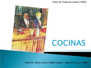 Henri de Toulouse Lautrec (1893)
DOCENTE: MARIA CECILIA TORRES VARGAS – ARQUITECTA C.A.P. 9898
 