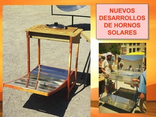 NUEVOS
DESARROLLOS
DE HORNOS
SOLARES
 