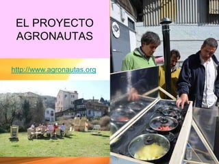 EL PROYECTO
AGRONAUTAS
http://www.agronautas.org
 