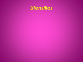 Utensilios
 