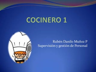 Rubén Danilo Muñoz P
Supervisión y gestión de Personal
 