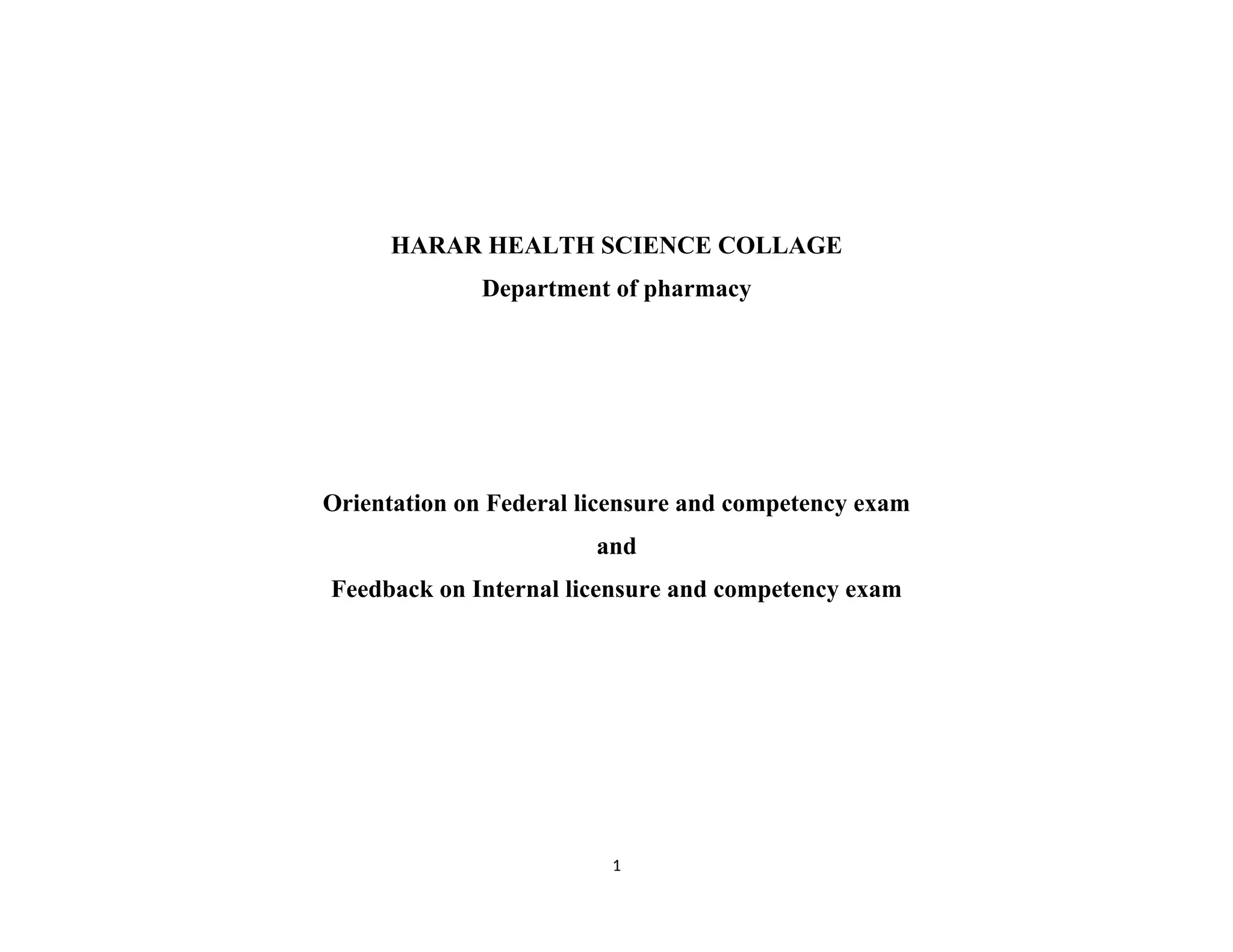 HARAR HEALTH SCIENCE COLLAGE
Department of pharmacy
Orientation on Federal licensure and competency exam
and
Feedback on Internal licensure and competency exam
1
 