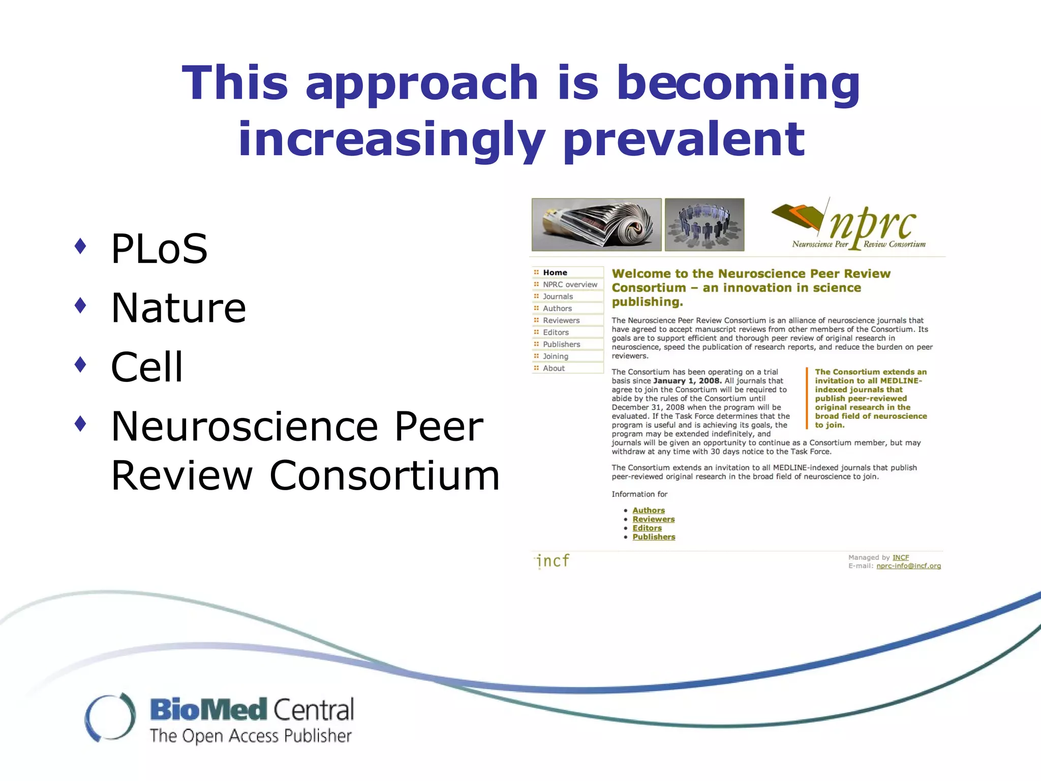 This approach is becoming increasingly prevalent PLoS Nature Cell Neuroscience Peer Review Consortium 