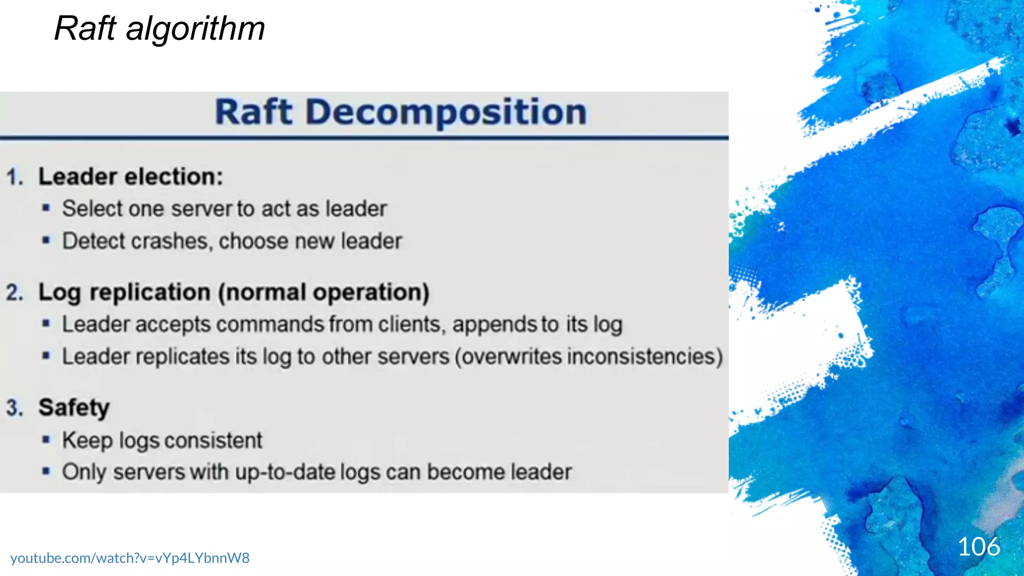 106
Raft algorithm
youtube.com/watch?v=vYp4LYbnnW8
 