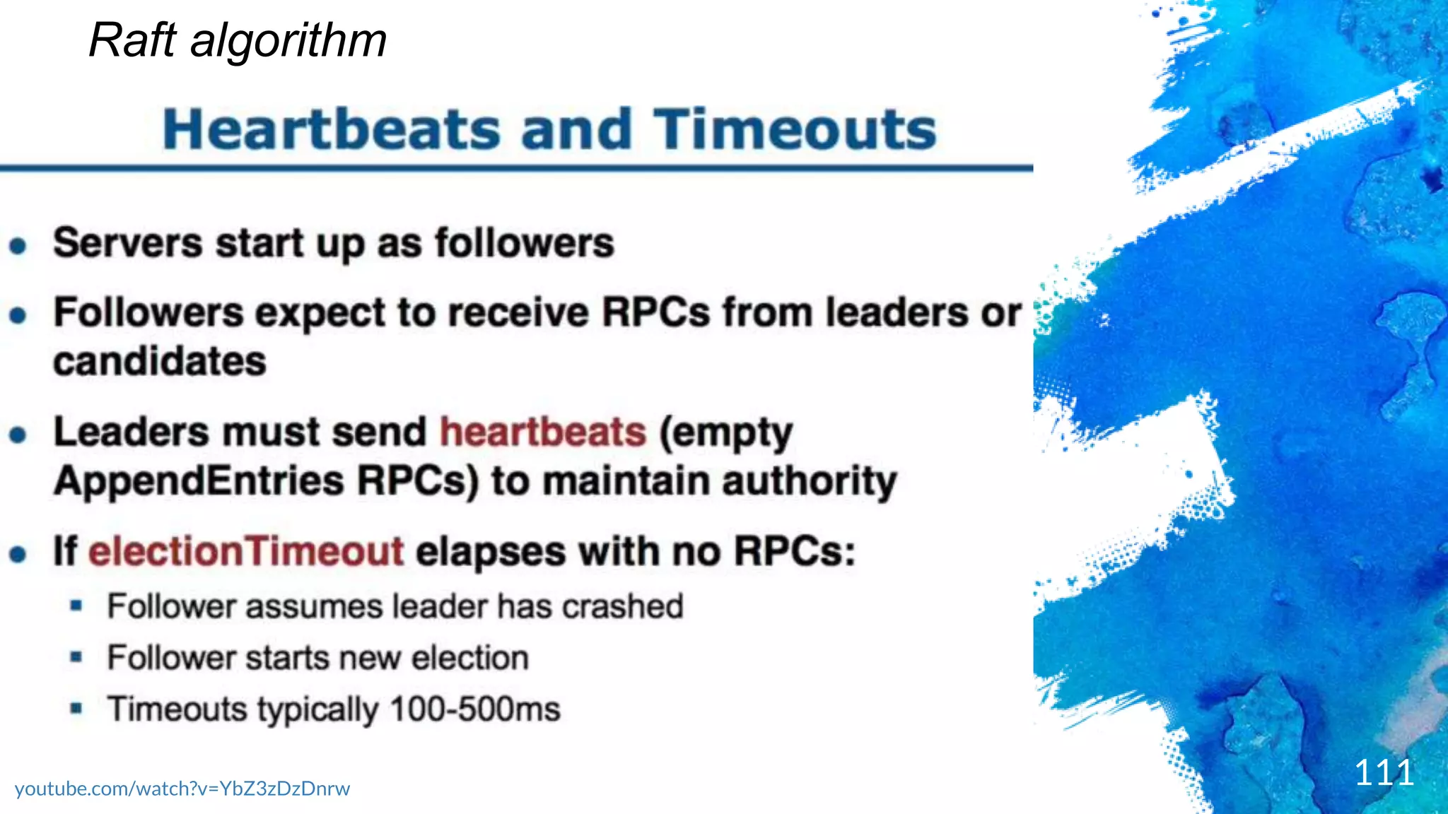 111
Raft algorithm
youtube.com/watch?v=YbZ3zDzDnrw
 