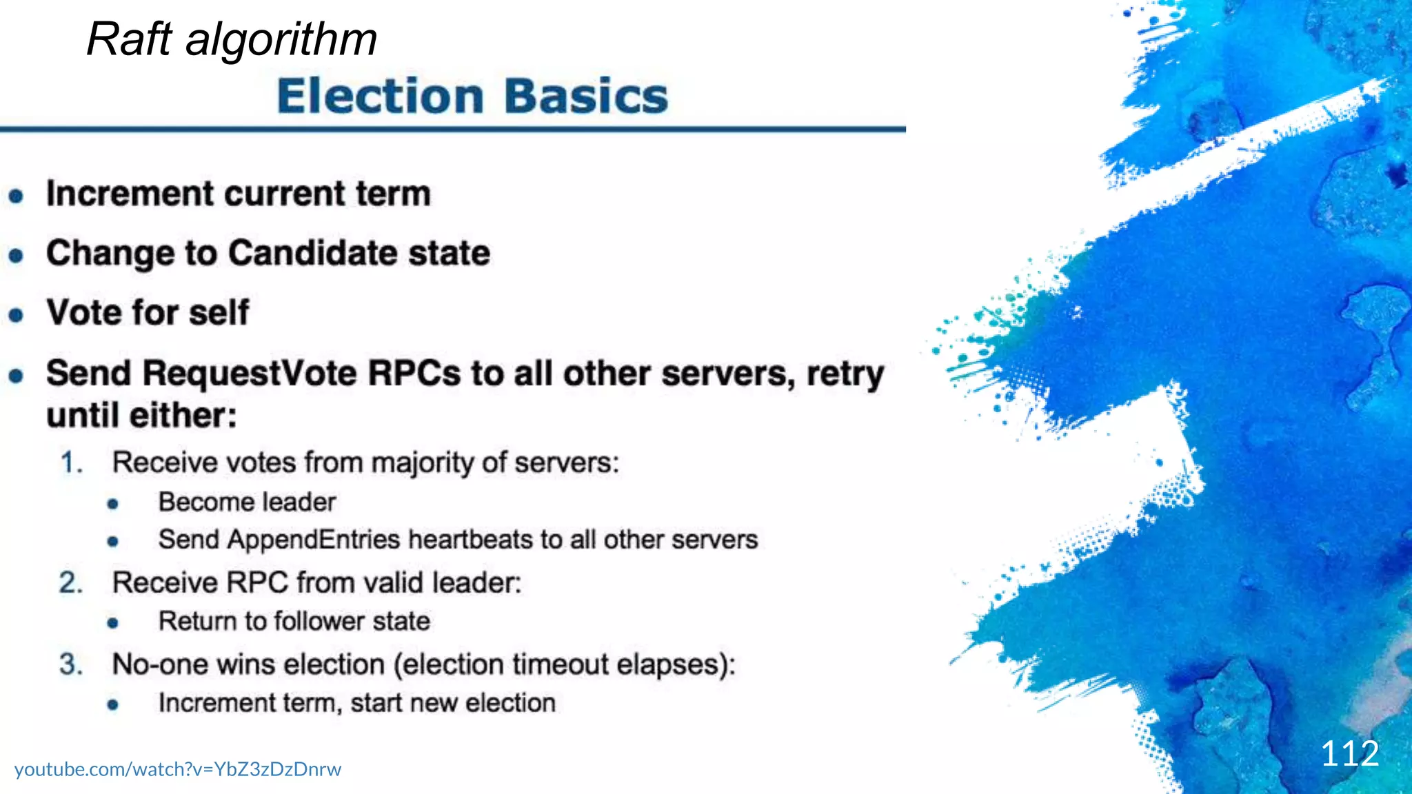 112youtube.com/watch?v=YbZ3zDzDnrw
Raft algorithm
 