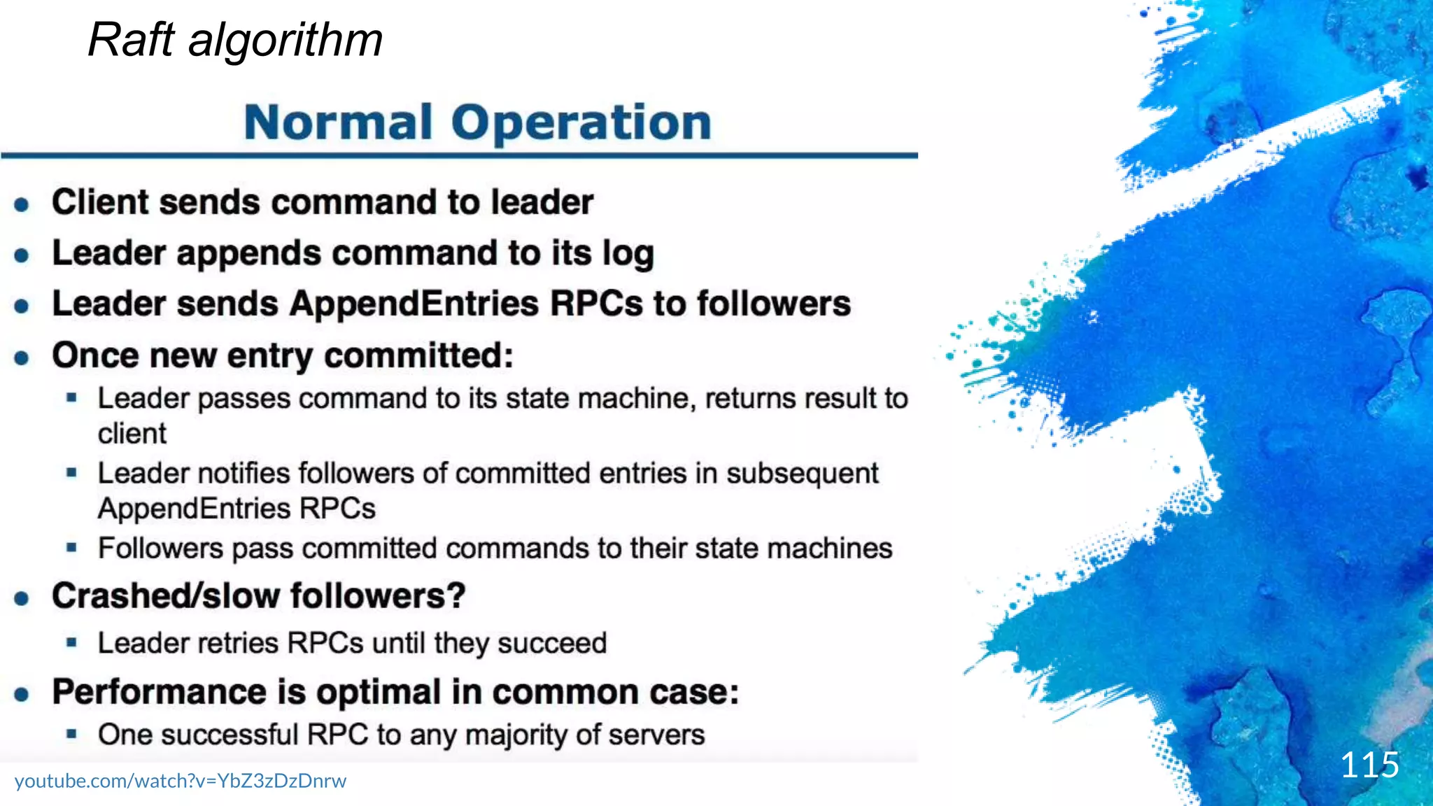 115youtube.com/watch?v=YbZ3zDzDnrw
Raft algorithm
 