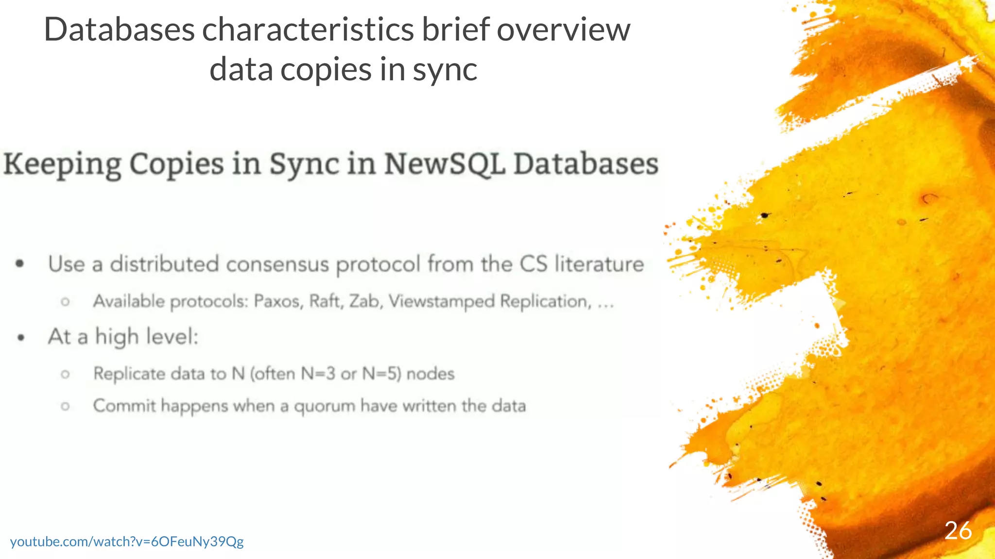 26youtube.com/watch?v=6OFeuNy39Qg
Databases characteristics brief overview
data copies in sync
 