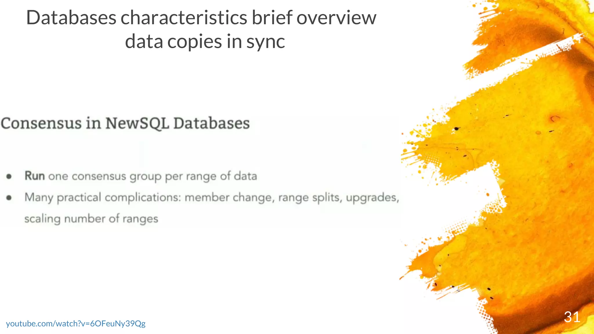 31youtube.com/watch?v=6OFeuNy39Qg
Databases characteristics brief overview
data copies in sync
 