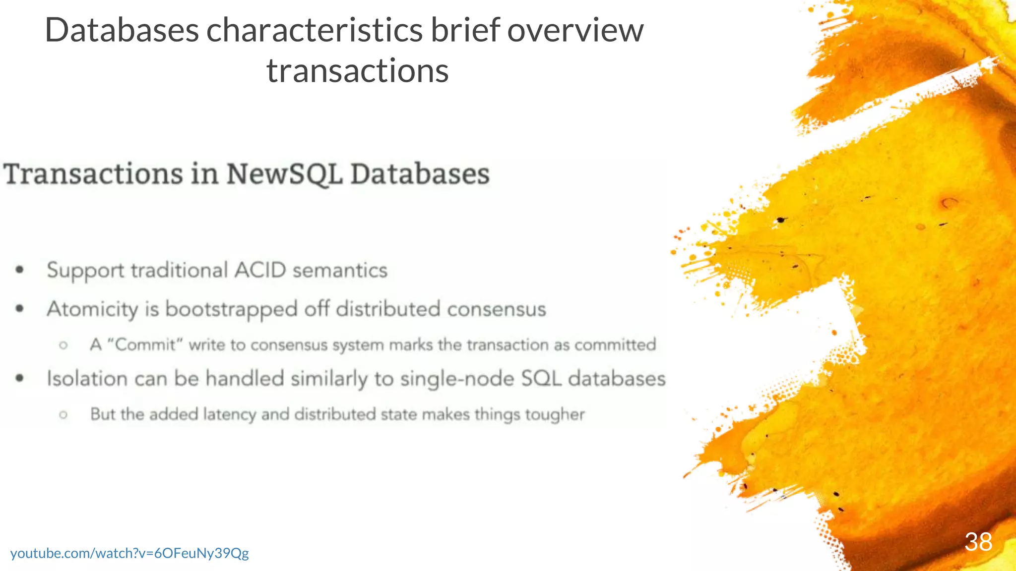 38youtube.com/watch?v=6OFeuNy39Qg
Databases characteristics brief overview
transactions
 