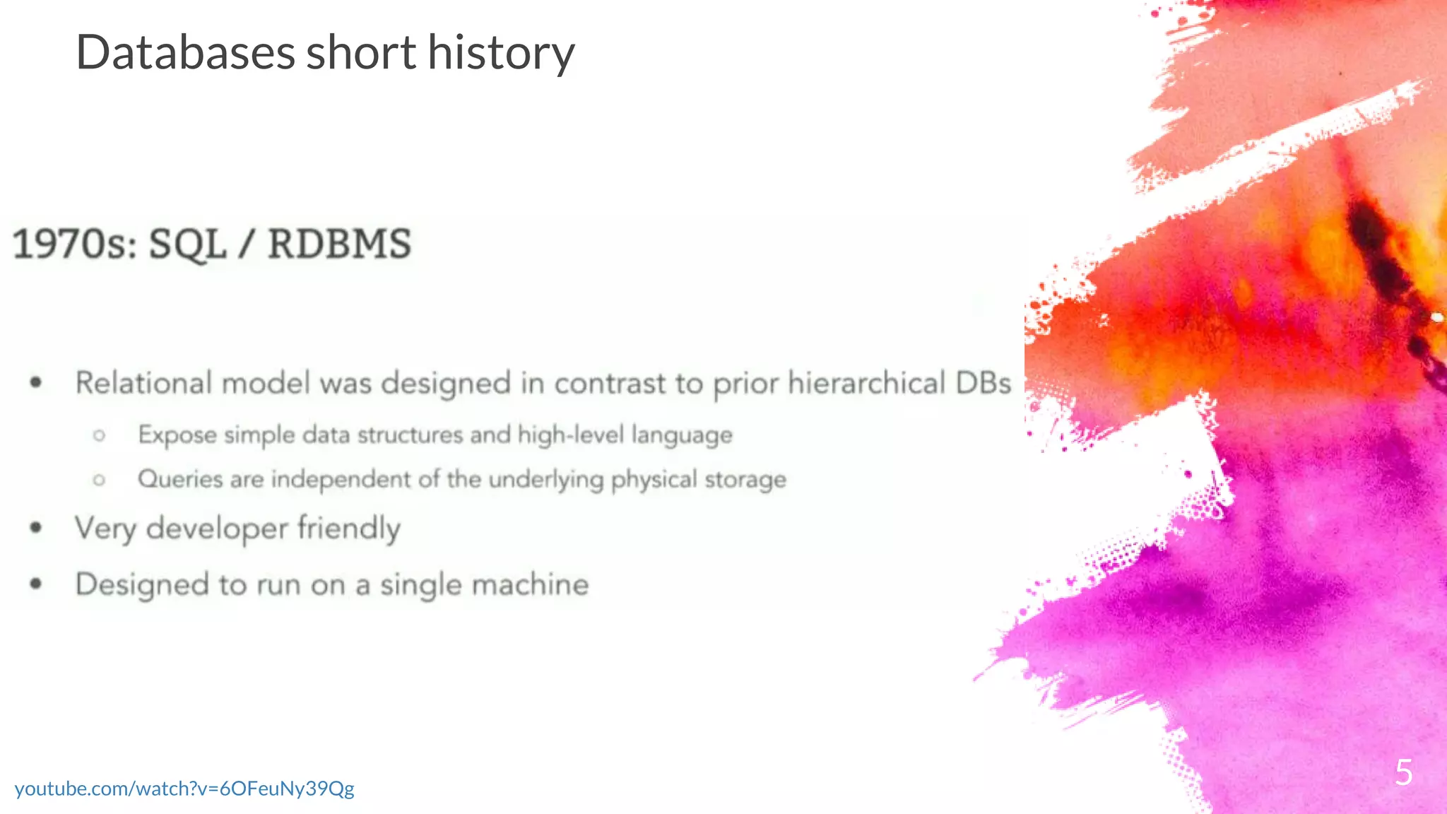 5youtube.com/watch?v=6OFeuNy39Qg
Databases short history
 