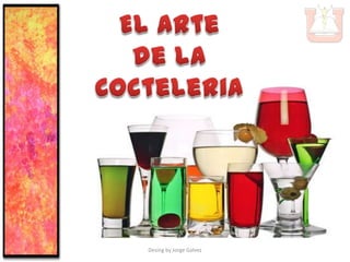 El Arte  de la Cocteleria Desing by Jorge Galvez 