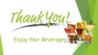 Enjoy Your Beverages
.
 