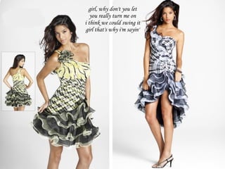 girl, why don't you let you really turn me on i think we could swing it girl that's why i'm sayin' 