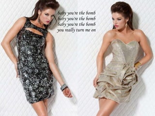 baby you're the bomb baby you're the bomb baby you're the bomb you really turn me on 