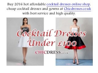 Buy 2016 hot affordable cocktail dresses online shop,
cheap cocktail dresses and gowns at Chicdresses.co.uk
with best service and high quality.
 