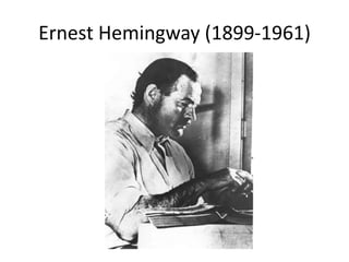 Ernest Hemingway (1899-1961)
 