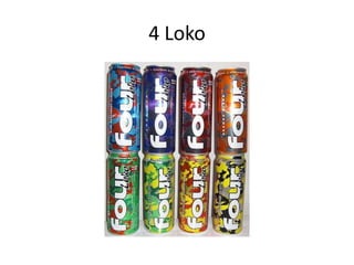 4 Loko
 