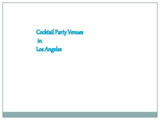 Cocktail Party Venues
in
Los Angeles
 