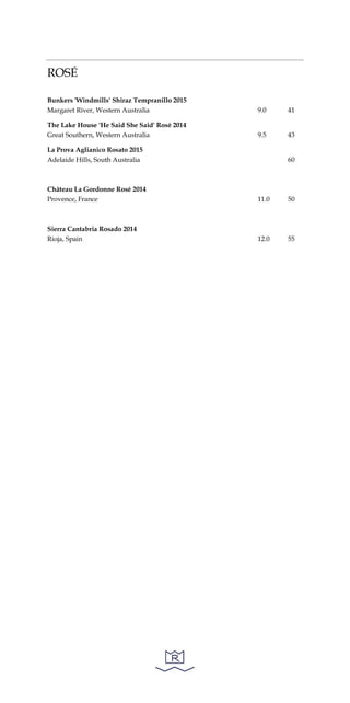 ROSÉ
Bunkers 'Windmills' Shiraz Tempranillo 2015
Margaret River, Western Australia 9.0 41
The Lake House 'He Said She Said' Rosé 2014
Great Southern, Western Australia 9.5 43
La Prova Aglianico Rosato 2015
Adelaide Hills, South Australia 60
Château La Gordonne Rosé 2014
Provence, France 11.0 50
Sierra Cantabria Rosado 2014
Rioja, Spain 12.0 55
 