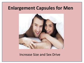 Enlargement Capsules for Men
Increase Size and Sex Drive
 
