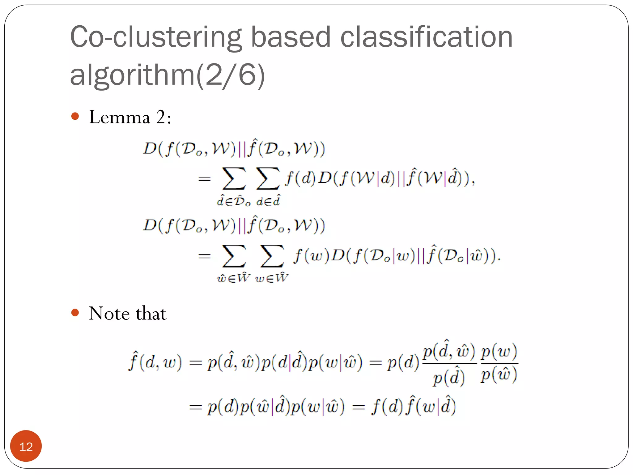 Co-clustering based classification
     algorithm(2/6)
      Lemma 2:




      Note that




12
 