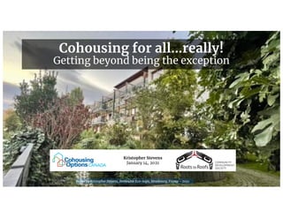 Image by Kristopher Stevens, Immeuble Eco-logis, Strasbourg, France - 2021
Cohousing for all…really!
Getting beyond being the exception
Kristopher Stevens
January 14, 2021
 