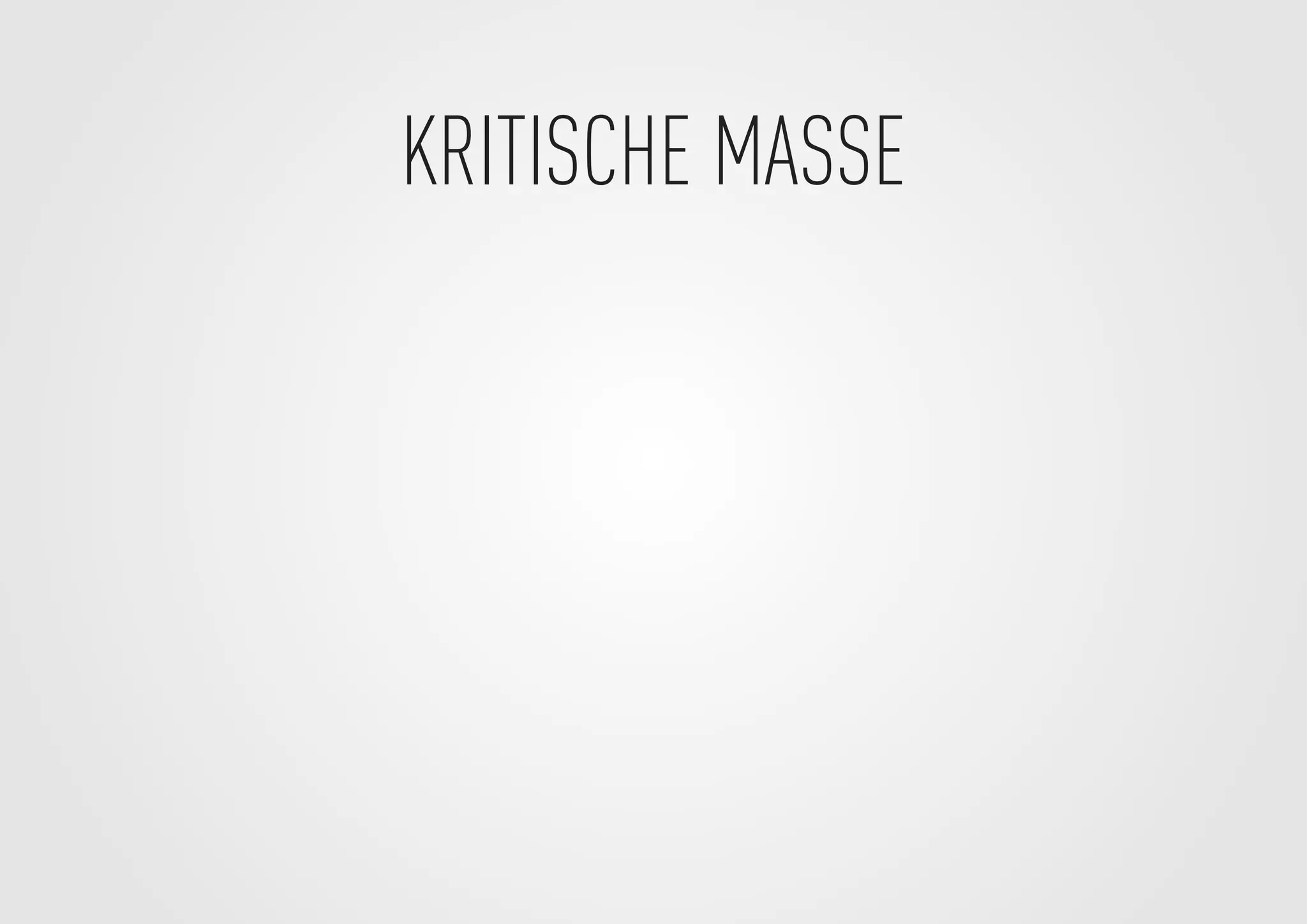 KRITISCHE MASSE
 