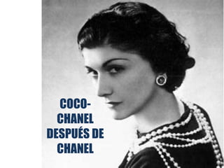 COCO-
  CHANEL
DESPUÉS DE
  CHANEL
 