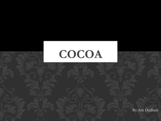 COCOA
By Arti Dadhich
 