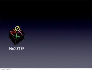 NeXSTEP




Friday, 21 May 2010
 