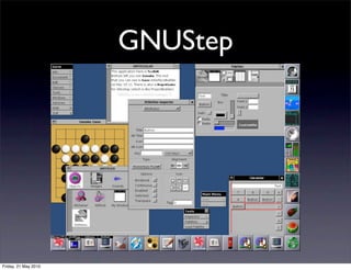 GNUStep




Friday, 21 May 2010
 