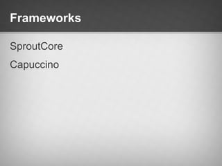 Frameworks

SproutCore
Capuccino
 