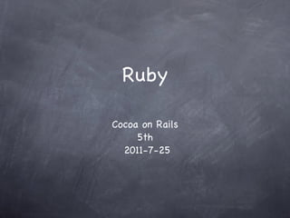 Ruby ,[object Object],[object Object],[object Object]