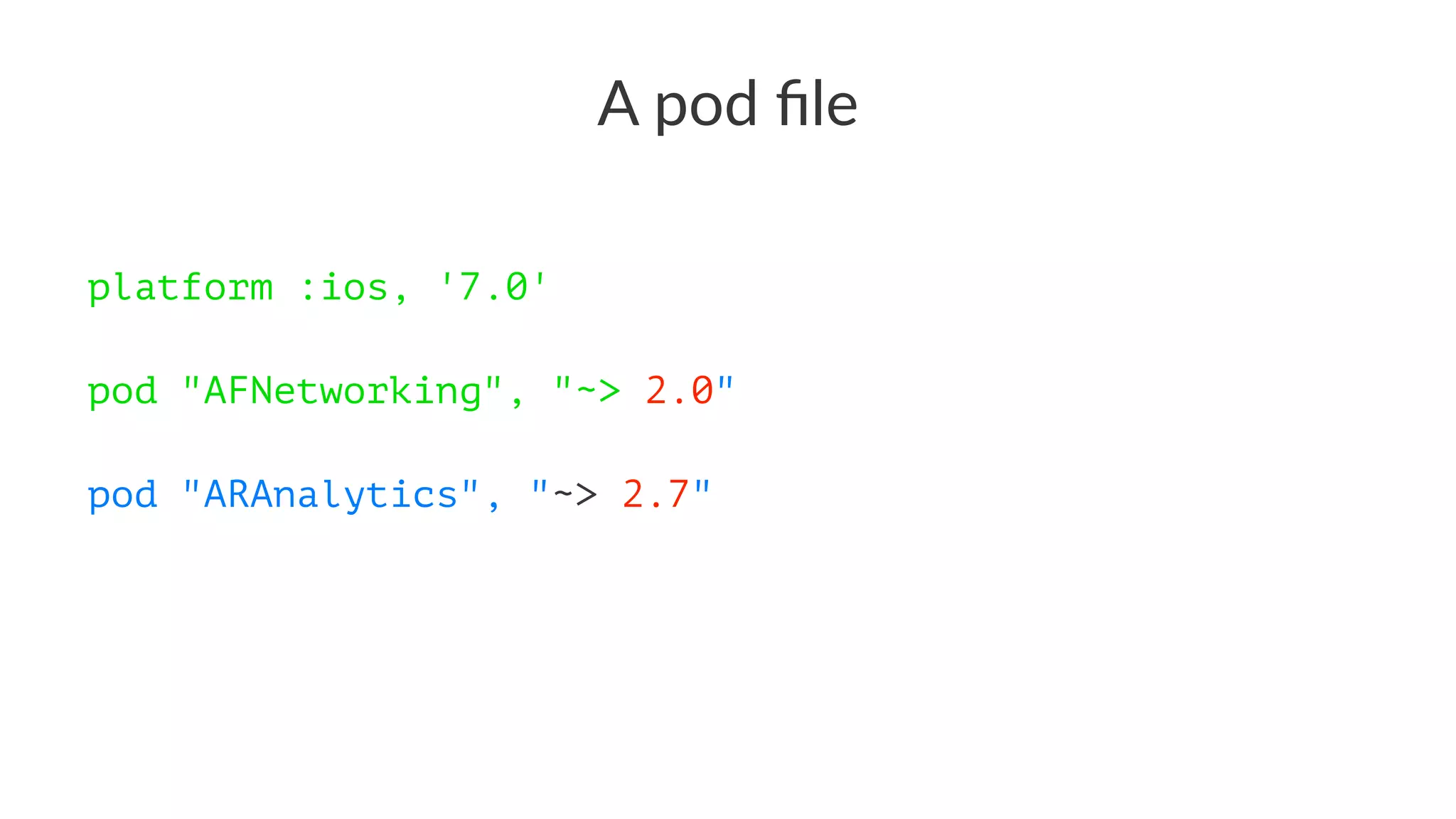 A"pod"file 
platform :ios, '7.0' 
pod "AFNetworking", "~> 2.0" 
pod "ARAnalytics", "~> 2.7" 
 