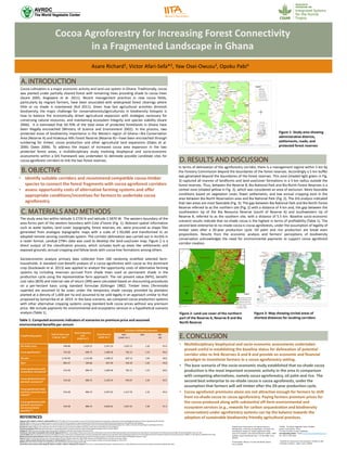 Cocoa Agroforestry for Increasing Forest Connectivity
in a Fragmented Landscape in Ghana
Asare Richard1, Victor Afari-Sefa*2, Yaw Osei-Owusu3, Opoku Pabi4
Cocoa cultivation is a major economic activity and land use system in Ghana. Traditionally, cocoa
was planted under partially cleared forest with remaining trees providing shade to cocoa trees
(Asare 2005; Anglaaere et al. 2011). Recent management practices in new cocoa fields,
particularly by migrant farmers, have been associated with widespread forest clearings where
little or no shade is maintained (Ruf 2011). Given how fast agricultural activities diminish
biodiversity, the major challenge for conservationists/agriculturists in biodiversity hotspots is
how to balance the economically driven agricultural expansion with strategies necessary for
conserving natural resources, and maintaining ecosystem integrity and species viability (Asare
2006). It is estimated that 50-70% of the total areas of protected forestlands in Ghana have
been illegally encroached (Ministry of Science and Environment 2002). In the process, two
protected areas of biodiversity importance in the Western region of Ghana—Bia Conservation
Area (Reserve A) and Krokosua Hills Forest Reserve (Reserve B)—have been encroached through
lumbering for timber, cocoa production and other agricultural land expansions (Oates et al.
2000; Oates 2006). To address the impact of increased cocoa area expansion in the two
protected forest areas, a multidisciplinary study involving biophysical and socio-economic
assessments within a GIS framework was undertaken to delineate possible candidate sites for
cocoa agroforest corridors to link the two forest reserves.
A. INTRODUCTIONA. INTRODUCTIONA. INTRODUCTIONA. INTRODUCTION
BBBB. OBJECTIVE. OBJECTIVE. OBJECTIVE. OBJECTIVE
• identify suitable corridors and recommend compatible cocoa-timber
species to connect the forest fragments with cocoa agroforest corridors
• assess opportunity costs of alternative farming systems and offer
appropriate conditions/incentives for farmers to undertake cocoa
agroforestry
In terms of delineation of the agroforestry corridor, there is a management regime within 5 km by
the Forestry Commission beyond the boundaries of the forest reserves. Accordingly a 5 km buffer
was generated beyond the boundaries of the forest reserves. This zone (shaded light green in Fig.
3) captured all manner of landforms and land-use/cover formations in a 5-km radius outside the
forest reserves. Thus, between the Reserve B, Bia National Park and Bia North Forest Reserves is a
central zone (shaded yellow in Fig. 3), which was considered an area of exclusion. More favorable
conditions based on vegetation cover, fewer settlements, and low annual cropping exist in the
area between Bia North Reservation area and Bia National Park (Fig. 2). The GIS analysis indicated
that two areas are most favorable (Fig. 3): The gap between Bia National Park and Bia North Forest
Reserve referred to as the northern site (Fig. 2) with a distance of 4 km and, the gap between the
southeastern tip of the Bia Resource Reserve (south of Reserve A) and southwestern tip of
Reserve B, referred to as the southern site, with a distance of 5.5 km. Baseline socio-economic
scenario results indicate that no-shade cocoa is the highest in terms of profitability (Table 1). The
second best enterprise to no-shade cocoa is cocoa agroforests, under the assumption of legality of
timber sales after a 20-year production cycle. Oil palm and rice production are break even
propositions. Results from the economic analysis and farmers’ perceptions of biodiversity
conservation acknowledges the need for environmental payments to support cocoa agroforest
corridor creation.
D. RESULTS AND DISCUSSIOND. RESULTS AND DISCUSSIOND. RESULTS AND DISCUSSIOND. RESULTS AND DISCUSSION
C. MATERIALS AND METHODSC. MATERIALS AND METHODSC. MATERIALS AND METHODSC. MATERIALS AND METHODS
The study area lies within latitude 3.2720 N and latitude 2.5870 W. The western boundary of the
area forms part of the western boundary with Cote d’Ivoire (Fig. 1). Relevant spatial information
such as water bodies, land cover, topography, forest reserves, etc. were procured as shape files
generated from analogue topographic maps with a scale of 1:50,000 and transformed to an
adopted remote sensing coordinate system. The corridor delineation was carried out in ArcGIS in
a raster format. Landsat ETM+ data was used to develop the land-use/cover map. Figure 2 is a
direct output of the classification process, which includes built-up areas like settlements and
exposed grounds, annual cropping and fallow lands with cocoa-tree formations among others.
Socioeconomic analysis primary data collected from 100 randomly stratified selected farm-
households. A standard cost-benefit analysis of a cocoa agroforests with cocoa as the dominant
crop (Gockowski et al. 2013) was applied to analyze the opportunity costs of alternative farming
systems by including revenues accrued from shade trees used as permanent shade in the
production cycle using the representative farm approach. The net present value (NPV), benefit-
cost ratio (BCR) and internal rate of return (IRR) were calculated based on discounting procedures
on a per-hectare basis using standard formulae (Gittinger 1982). Timber trees (Terminalia
superba) are assumed to be sown under the temporary shade canopy provided by plantains
planted at a density of 1,600 per ha and assumed to be sold legally in an approach similar to that
proposed by Somarriba et al. 2014. In the base scenario, we compared cocoa production systems
with other alternative cropping systems using standard bulk cocoa prices without any premium
price. We include payments for environmental and ecosystems services in a hypothetical scenario
analysis (Table 1).
E. CONCLUSIONE. CONCLUSIONE. CONCLUSIONE. CONCLUSION
• Multidisciplinary biophysical and socio-economic assessments undertaken
proved useful in establishing the baseline status for delineation of potential
corridor sites to link Reserves A and B and provide an economic and financial
paradigm to incentivize farmers in a cocoa agroforestry setting.
• The base scenario of the socio-economic study established that no-shade cocoa
production is the most important economic activity in the area in comparison
with competing alternatives, namely cocoa agroforestry, oil palm and rice. The
second best enterprise to no-shade cocoa is cocoa agroforests, under the
assumption that farmers will sell timber after the 20-year production cycle.
• Cocoa agroforest premiums alone are not attractive enough for farmers to shift
from no-shade cocoa to cocoa agroforestry. Paying farmers premium prices for
the cocoa produced along with substantial off-farm environmental and
ecosystem services (e.g., rewards for carbon sequestration and biodiversity
conservation) under agroforestry systems can tip the balance towards the
adoption of sustainable biodiversity friendly agricultural practices.
2AVRDC - The World Vegetable Center (AVRDC)
Eastern and Southern Africa
P. O. Box 10 Duluti, Arusha, TANZANIA
Corresponding author: E-mail: victor.afari-sefa@worldveg.org;
Tel: +255-27-255-3093
1Department of Geoscience and Natural Resource
Management, University of Copenhagen, Denmark and
International Institute of Tropical Agriculture (IITA),
Council for Scientific and Industrial Research (CSIR) – INSTI
Building, Airport Residential Area, P. O. Box M#2, Accra,
GHANA
3Conservation Alliance, P. O. Box KIA 20436, Airport,
Accra, GHANA
4Institute for Environment and Sanitation, P.O Box LG 209,
University of Ghana - Legon, Accra, GHANA
Figure 2: Land use cover of the northern
part of the Reserve A, Reserve B and Bia
North Reserve
Figure 3: Map showing circled areas of
shortest distances for locating corridors
Crop/Farming system
Yield of main crop
in kg ha-1 year-1
Total Production
Cost
(¢GHC ha-1)
Total Revenue
(¢GHC ha-1)
Economic Profitability Indicators
NPV
(¢GHC ha-1)
BCR IRR
(%)
No-shade cocoa 948.88 1,429.15 2,247.33 1,025.12 1.26 45.0
Cocoa-agroforestry* 553.28 896.73 1,489.36 781.12 1.19 40.0
Oil palm 3,745.00 1,152.08 1,498.33 607.13 1.04 36.0
Rice+ 881.47 569.66 837.40 345.32 1.02 34.0
Cocoa-agroforestry (with
no premium cocoa price)*
553.28 896.73 1,489.36 781.12 1.19 40.0
Cocoa-agroforestry (with
premium cocoa price)*
553.28 896.73 2,105.34 945.67 1.24 43.5
Cocoa-agroforestry (with
premium cocoa price plus
carbon)**
553.28 896.73 2,297.02 1,317.76 1.32 45.9
Cocoa-agroforestry (with
premium cocoa price +
full environmental
benefits)***
553.28 896.73 2,609.22 1,657.41 1.40 51.3
Table 1: Computed economic indicators of scenarios on premium price and assumed
environmental benefits per annum
REFERENCES
AnglaaereCNL, CobbinaJ, SinclairFL, McDonaldMA (2011) The effect of landuse systems on tree diversity:farmer preferenceandspecies composition ofcocoa-basedagroecosystemsin Ghana. AgroforestSyst 81:249-265
AsareR (2006) A review on cocoaagroforestryas a means for biodiversityconservation.Paper Presentedat the WorldCocoaFoundationPartnershipConference.May2006, Brussels, Belgium.
AsareR (2005) Cocoaagroforestsin West Africa. A lookat activitieson preferredtrees in the farmingsystems.Forest andLandscapeDenmarkWorkingPapers No. 6-2005, Universityof Copenhagen, Copenhagen,Denmark.
Bennett AF (1998) Linkagesin the Landscape:the roleof corridorsandconnectivity in wildlifeconservation.IUCN,Gland,Switzerland and CambridgeU.K
ForestryCommission(2009) Manualof procedures- harvestingschedule.ForestryCommission,ResourceManagementSupportCentre.Kumasi,Ghana
Gittinger JP (1982) Economicanalysisof agricultural projects.Baltimore, MD,USA:JohnHopkinsUniversity Press.
GockowskiJ, Afari-Sefa V,Sarpong DB, Osei-AsareBY, AgyemanFN (2013). ImprovingtheProductivityandIncomeof Ghanaian Cocoa FarmersWhileMaintainingEnvironmentalServices:WhatRolefor Certification?International Journalof Agricultural Sustainability 11(4): 331-346.
LauranceGWS (2001) Landscapeconnectivityandbiologicalcorridors.Smithsonian TropicalResearchInstitute,Apartado2072, BalboaAncón,Republicof PanamaBiological Dynamicsof Forest FragmentsProject, National InstituteforAmazonianResearch (INPA),C.P. 478, Manaus,AM69011-970, Brazil.
Ministryof Environmentand Science (2002) National BiodiversityStrategy Action Plan.Ministryof EnvironmentandScience,Ghana.[online]URL: www.cbd.int/doc/world/gh/gh-nbsap-01-en.pdf
OatesJF (2006) PrimateConservationinthe Forests of WesternGhana:FieldSurveyResults,2005–2006. Report to the WildlifeDivision, ForestryCommission,Ghana.
OatesJF, Abedi-LarteyM, McGrawWS, StruhsakerTT, WhitesidesGH (2000) Extinction of a West Africanred colobusmonkey.Conservation Biology14: 1526–1532.
Ruf FO (2011) The myth of complexcocoa agroforests:the case of Ghana.HumanEcology 39:373-388.
SomarribaE, Suárez-IslasA, Calero-BorgeW, Villota A, CastilloC, VílchezS, DeheuvelsO, CerdaR (2014) Cocoa- timber agroforestrysystems:Theobroma cacao - Cordia alliodora in CentralAmerica.AgroforestrySystems88 (6):1001-1019.
Figure 1: Study area showing
administrative districts,
settlements, roads, and
protected forest reserves
 