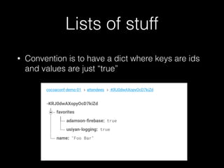 Lists of stuff
• Convention is to have a dict where keys are ids
and values are just “true”
 