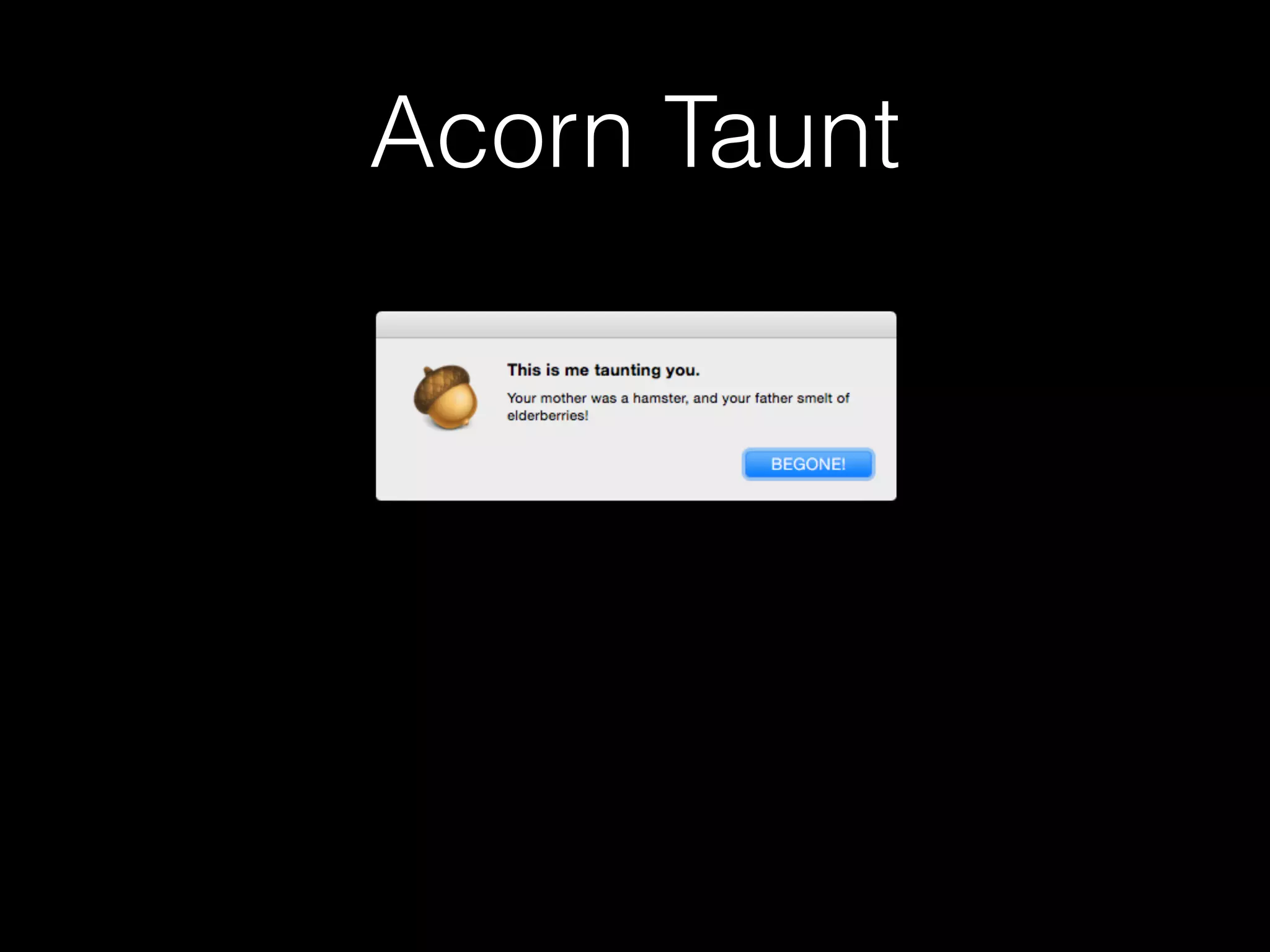 Acorn Taunt
 