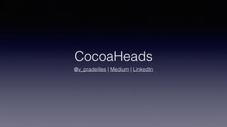 CocoaHeads
@v_pradeilles | Medium | LinkedIn
 
