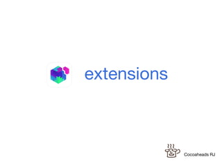 extensions 
Cocoaheads RJ 
 